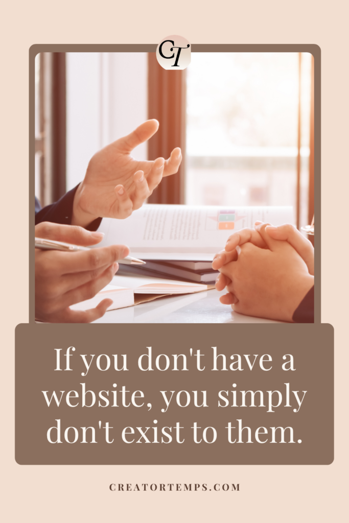 if you don't have a website, you simply don't exist to them.